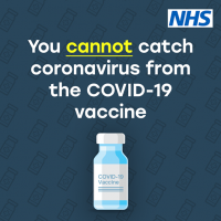 Picture - NHS logo top right corner. Image of a vaccine bottle in the centre with wording that says You cannot catch coronavirus from the COVID-19 vaccine